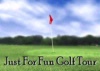 Just For Fun Golf Tour