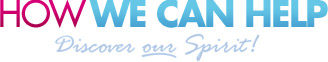 How We Can Help - Discover Our Spirit!