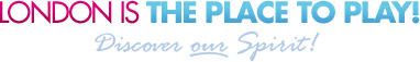 London Is The Place To Play - Discover Our Spirit