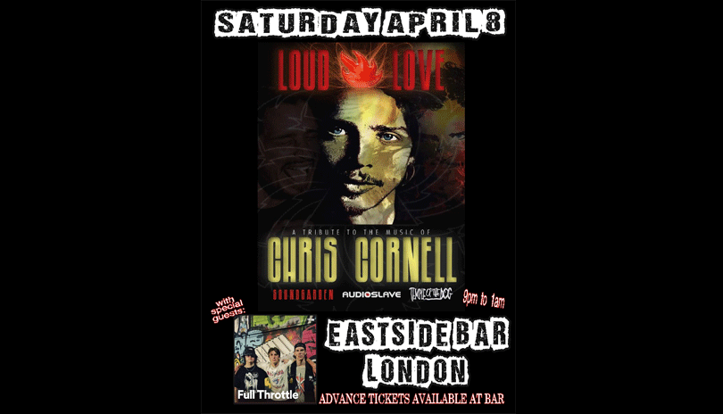 LOUD LOVE- a tribute to the music of Chris Cornell wsg Full Throttle
