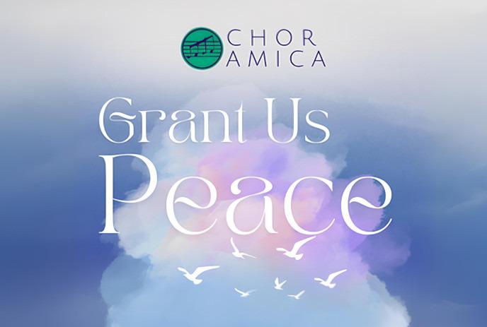Chor Amica: Grant Us Peace