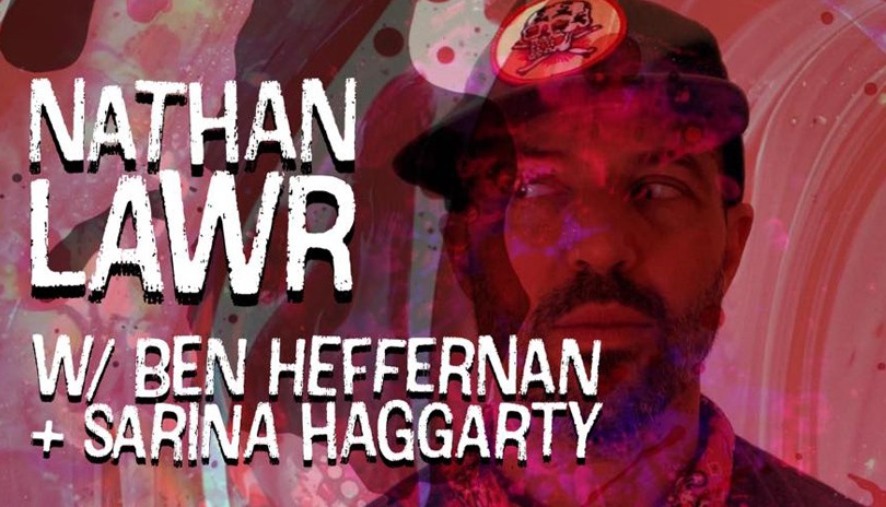 Nathan Lawr w/ Ben Heffernan and Sarina Haggarty