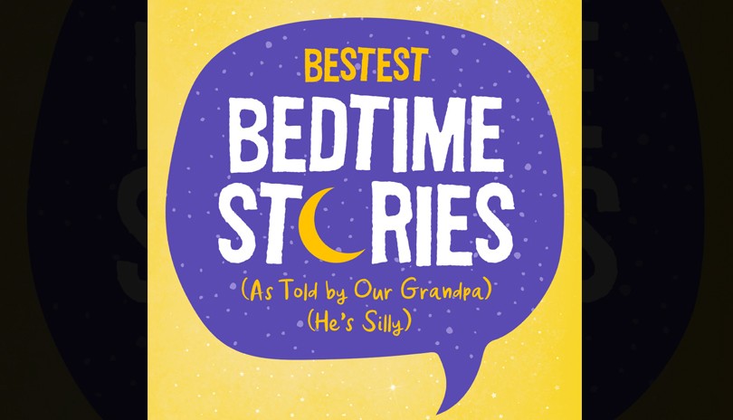 Bestest Bedtime Stories As Rold By Grandpa (He's Silly)