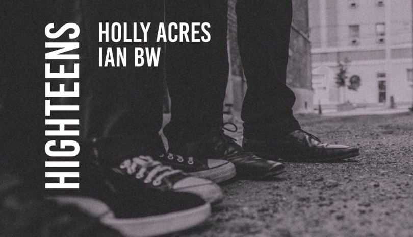 Ian BW, Holly Acres, HIGHTEENS