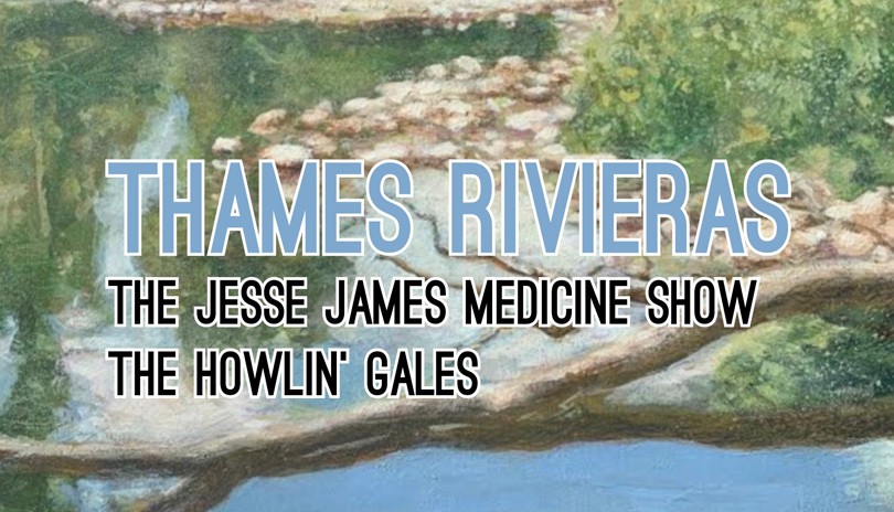 Thames Rivieras w/ The Jesse James Medicine Show + The Howlin’ Gales